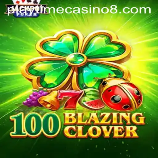 Unveiling the Dynamics of 100BlazingClover: A Glimpse into Playtime Casino's Latest Sensation