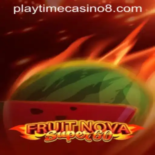 Explore the Thrills of FruitNovaSuper60 at Playtime Casino