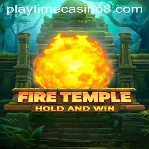 Explore FireTemple – The New Playtime Casino Game