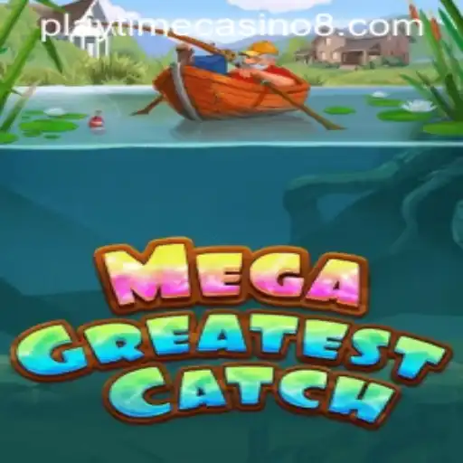 MegaGreatestCatch: Dive into the Exciting World of Playtime Casino